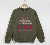 Load image into Gallery viewer, Let All That You Do Be Done In Love - Christian Sweatshirt
