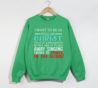 Load image into Gallery viewer, I Want To Be So Full Of Christ - Christian Sweatshirt
