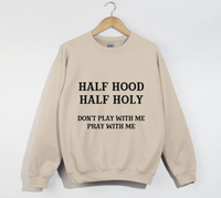 Load image into Gallery viewer, Half Hood Half Holy - Funny Christian Sweatshirt
