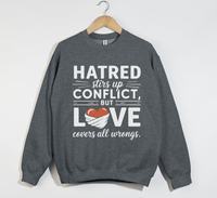 Load image into Gallery viewer, Hatred Stirs Up Conflict, But Love Covers All Wrongs - Sweatshirt
