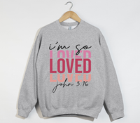 Load image into Gallery viewer, I&#39;m So Loved - John 3:16 Christian Sweatshirt
