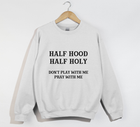 Load image into Gallery viewer, Half Hood Half Holy - Funny Christian Sweatshirt
