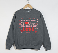 Load image into Gallery viewer, Let All That You Do Be Done In Love - Sweatshirt
