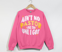 Load image into Gallery viewer, Ain't No Pastor Like The One I Got - Christian Sweatshirt