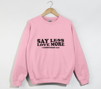Load image into Gallery viewer, Say Less, Love More - Christian Sweatshirt