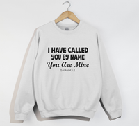 Load image into Gallery viewer, I Have Called You By Name, You Are Mine - Christian Sweatshirt
