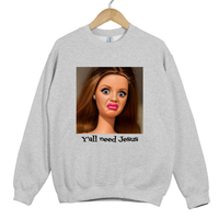 Load image into Gallery viewer, Ya'll Need Jesus Funny Humor Shirt - Trendy Women's Sweatshirt