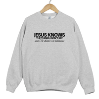 Load image into Gallery viewer, Jesus Knows What I Don't Say - Funny Christian Humor Sweatshirt