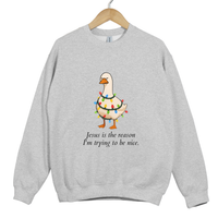 Load image into Gallery viewer, Jesus Is The Reason I'm Trying To Be Nice, Grumpy Goose Shirt - Christmas Goose Sweatshirt