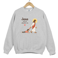 Load image into Gallery viewer, Jesus Will Not Abandon Me Sweatshirt - Christian Women Shirt