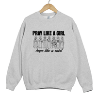 Load image into Gallery viewer, Pray Like a Girl Sweatshirt - Faith Inspired Women Sweatshirt