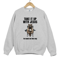 Load image into Gallery viewer, Take It Up With Jesus He Made Me This Way - Funny Christian Raccoon Sweatshirt