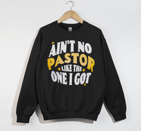 Load image into Gallery viewer, Ain't No Pastor Like The One I Got - Christian Sweatshirt