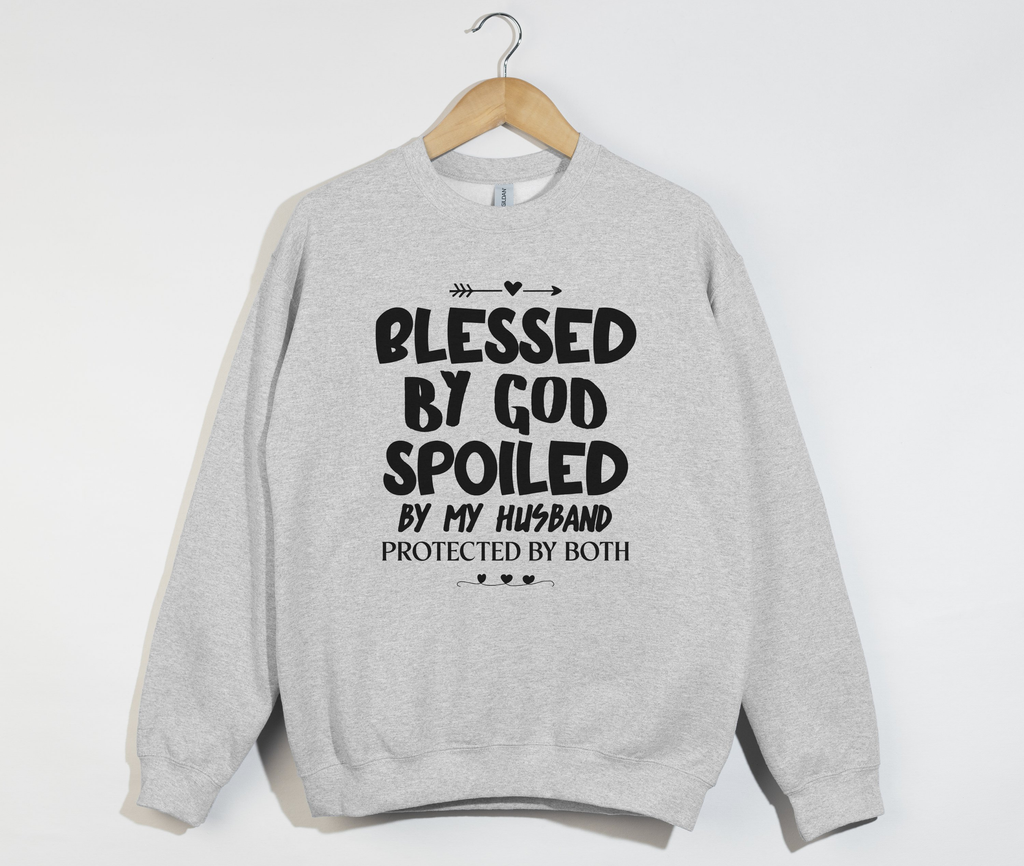 Blessed By God, Spoiled By My Husband - Wife Sweatshirt