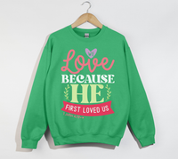 Load image into Gallery viewer, We Love Because He First Loved Us - Christian Sweatshirt
