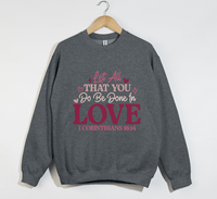 Load image into Gallery viewer, Let All That You Do Be Done In Love - Christian Sweatshirt
