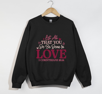 Load image into Gallery viewer, Let All That You Do Be Done In Love - Christian Sweatshirt
