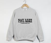 Load image into Gallery viewer, Say Less, Love More - Christian Sweatshirt