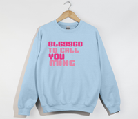 Load image into Gallery viewer, Blessed To Call You Mine - Sweatshirt
