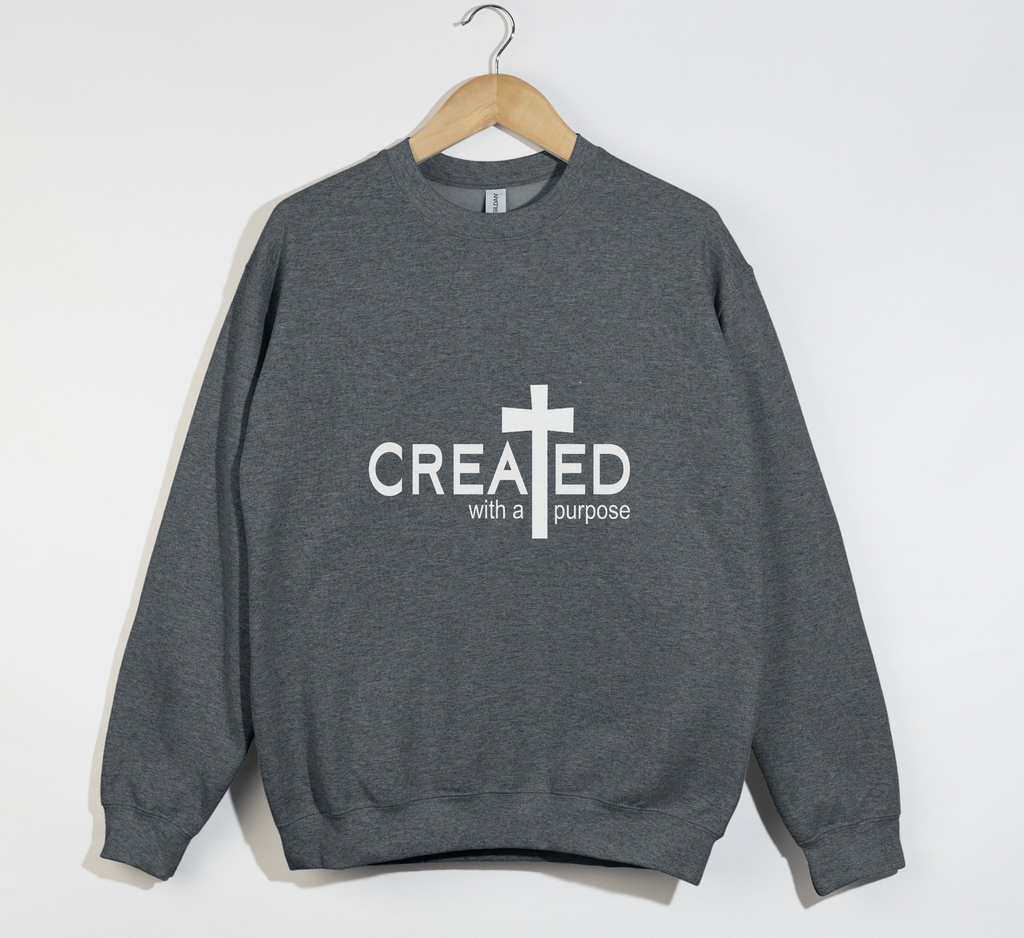 Created With A Purpose - Christian Sweatshirt