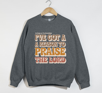 Load image into Gallery viewer, I&#39;ve Got A Reason To Praise The Lord - Sweatshirt
