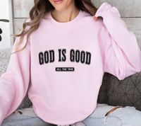 Load image into Gallery viewer, God Is Good All The Time - Sweatshirt
