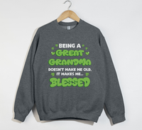 Load image into Gallery viewer, Being A Great Grandma Doesn&#39;t Make Me Old, It Make Me Blessed - Sweatshirt
