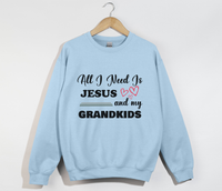 Load image into Gallery viewer, All I Need Is Jesus And My Grandkids - Grandma &amp; Mom Sweatshirt
