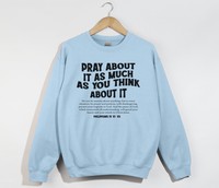 Load image into Gallery viewer, Pray About It As Much As You Think About It - Christian Sweatshirt
