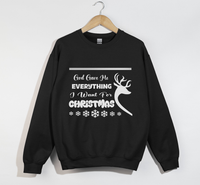 Load image into Gallery viewer, God Gave Me Everything I Want For Christmas Deer Theme - Sweatshirt
