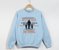 Load image into Gallery viewer, I Asked God To Make Me A Better Man, I Asked For An Angel - Grandfather Sweatshirt
