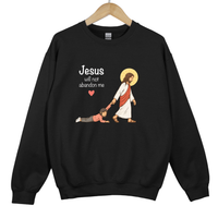 Load image into Gallery viewer, Jesus Will Not Abandon Me Sweatshirt - Christian Women Shirt