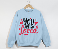 Load image into Gallery viewer, You Are So Loved - Women&#39;s Christian Sweatshirt
