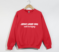 Load image into Gallery viewer, Jesus Loves You And I&#39;m Tryin - Christian Sweatshirt
