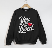 Load image into Gallery viewer, You Are So Loved - Women&#39;s Christian Sweatshirt
