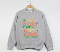 Load image into Gallery viewer, I Will Praise Him In Every Season - Christian Sweatshirt
