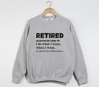 Load image into Gallery viewer, Retired I Do What I Want - Funny Retirement Sweatshirt