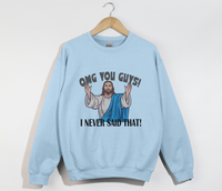 Load image into Gallery viewer, OMG You Guys! I Never Said That - Funny Jesus Sweatshirt
