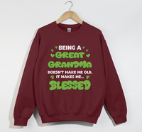 Load image into Gallery viewer, Being A Great Grandma Doesn&#39;t Make Me Old, It Make Me Blessed - Sweatshirt

