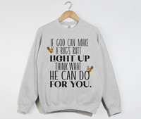 Load image into Gallery viewer, If God Can Make a Bug&#39;s Butt Light Up - Sweatshirt
