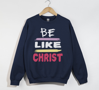Load image into Gallery viewer, Be Like Christ - Christian Sweatshirt