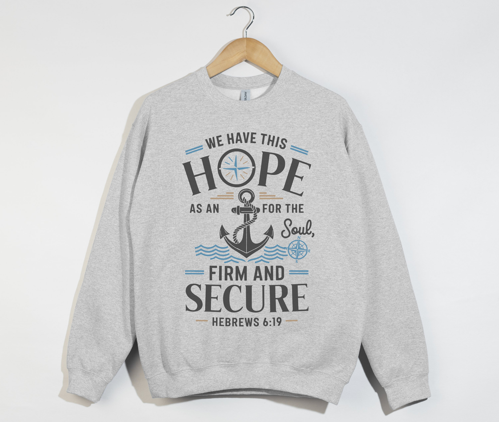 Anchor For The Soul, Firm And Secure - Christian Sweatshirt