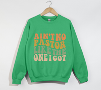 Load image into Gallery viewer, Ain&#39;t No Pastor Like The One I Got - Christian Sweatshirt
