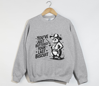 Load image into Gallery viewer, You&#39;ve Just Buttered Your Last Biscuit - Sweatshirt
