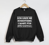 Load image into Gallery viewer, God Gave Me Everything I Want For Christmas - Sweatshirt
