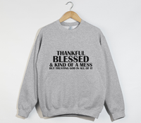 Load image into Gallery viewer, Thankful, Blessed And Kind Of A Mess - Christian Sweatshirt