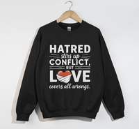 Load image into Gallery viewer, Hatred Stirs Up Conflict, But Love Covers All Wrongs - Sweatshirt
