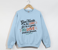 Load image into Gallery viewer, Give Thanks To The Lord For He Is Good - Sweatshirt
