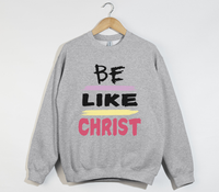 Load image into Gallery viewer, Be Like Christ - Christian Sweatshirt