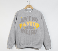 Load image into Gallery viewer, Ain't No Pastor Like The One I Got - Christian Sweatshirt
